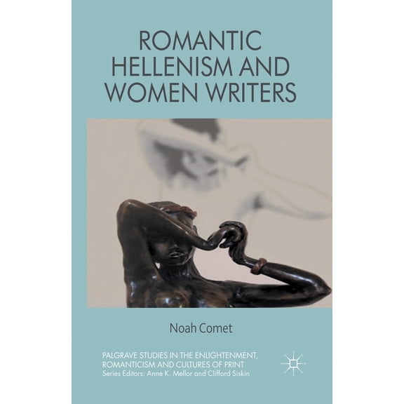 Palgrave Studies in the Enlightenment, R Romantic Hellenism and Women Writers, (Paperback)