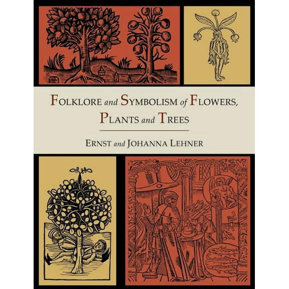 Folklore and Symbolism of Flowers, Plants and Trees [Illustrated Edition], (Paperback)