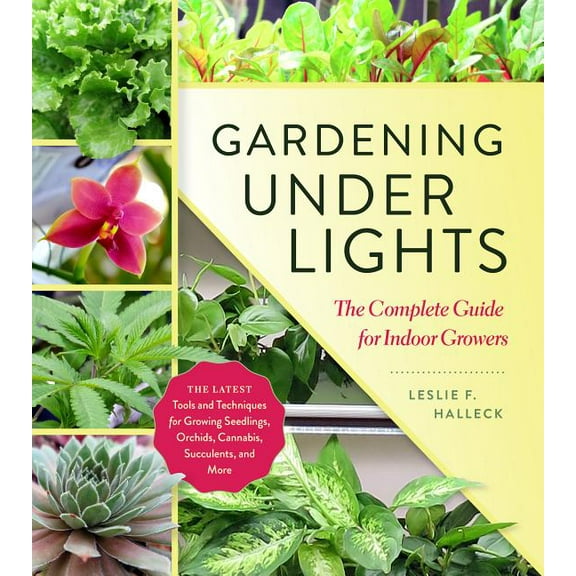 Gardening Under Lights: The Complete Guide for Indoor Growers (Hardcover)