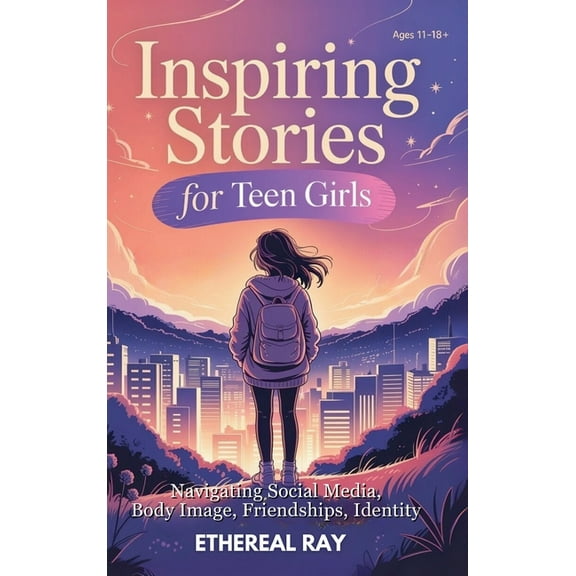 Eleven Worlds to Explore Inspiring Stories for Teen Girls: Navigating Social Media, Body Image, Friendships, Identity - A Motivational Chapter Bo, Book 11, (Hardcover)