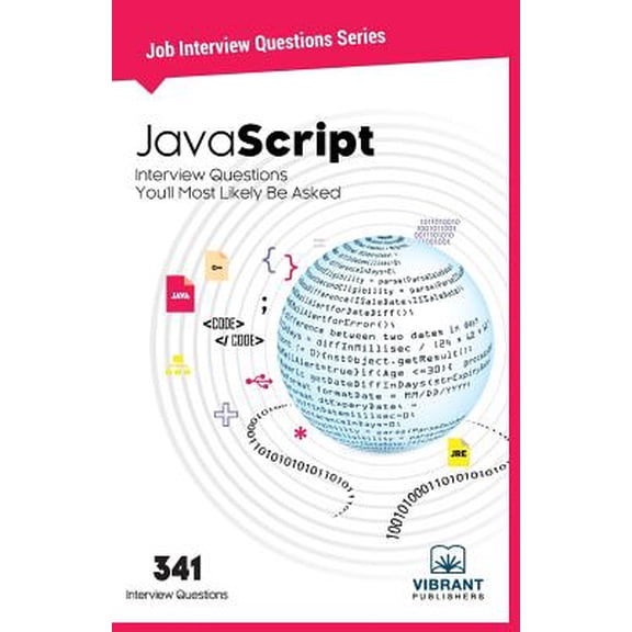 Job Interview Questions: JavaScript Interview Questions You'll Most Likely Be Asked (Paperback)