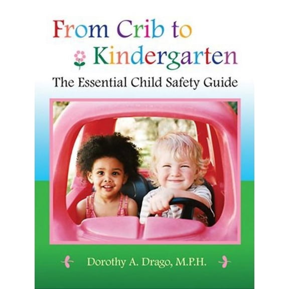 From Crib to Kindergarten : The Essential Child Safety Guide (Paperback)