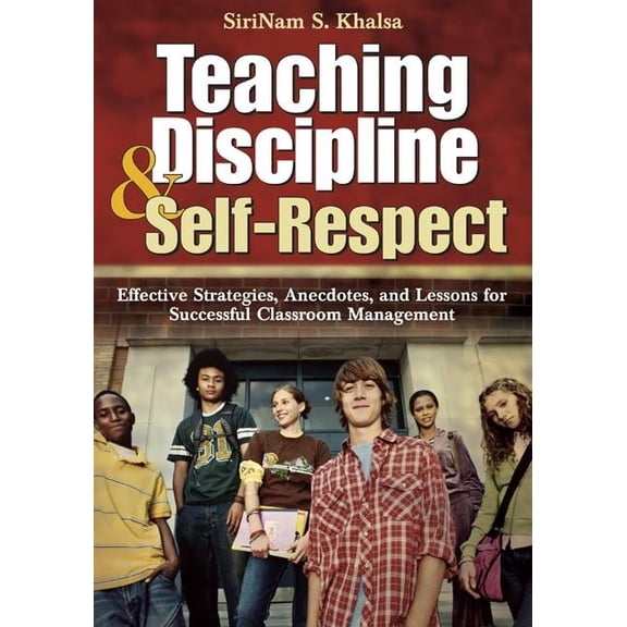 Teaching Discipline & Self-Respect: Effective Strategies, Anecdotes, and Lessons for Successful Classroom Management, (Paperback)