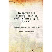 To-morrow : a peaceful path to real reform / by E. Howard. 1898 [Hardcover]