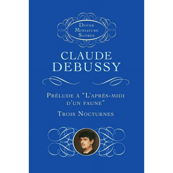 Dover Miniature Scores: Orchestral Prélude À l'Après-MIDI d'Un Faune/Trois Nocturnes, (Paperback)