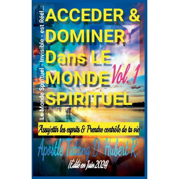 Volume 1 Acceder & Dominer Dans le Monde Spirituel, Book 1, (Paperback)