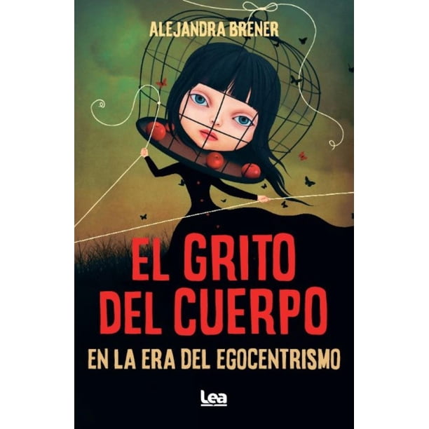 Libro El Grito Del Cuerpo En La Era Del Egocentrismo Tapa Blanda, Autor Alejandra Brener, Editorial Almuzara