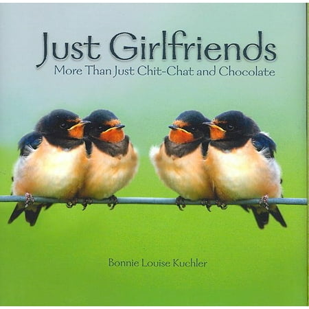 Just Girlfriends : More Than Just Chit-Chat and Chocolate