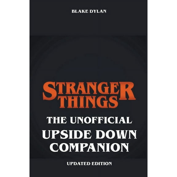Stranger Things - The Unofficial Upside Down Companion - Updated Edition, (Paperback)