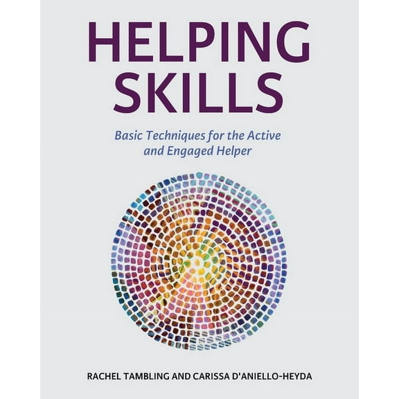 Helping Skills: Basic Techniques for the Active and Engaged Helper, (Paperback)