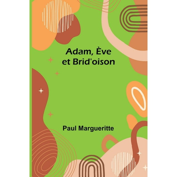 Adam, Ève et Brid'oison, (Paperback)