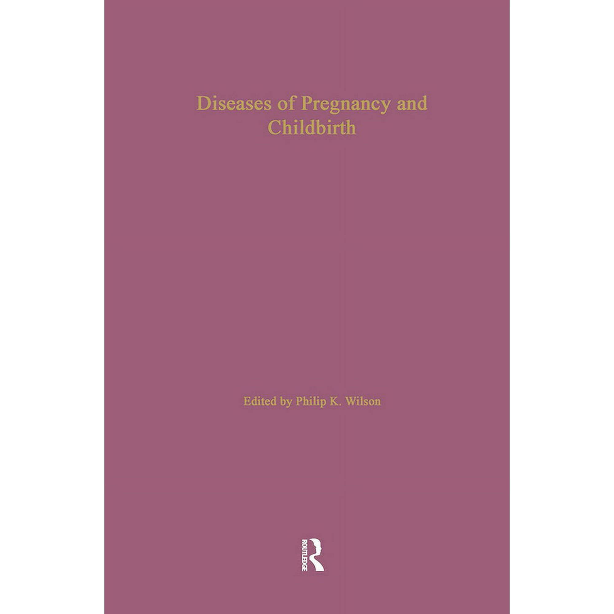 Childbirth: Changing Ideas and Practices Diseases of Pregnancy and Childbirth, Book 5, (Hardcover)