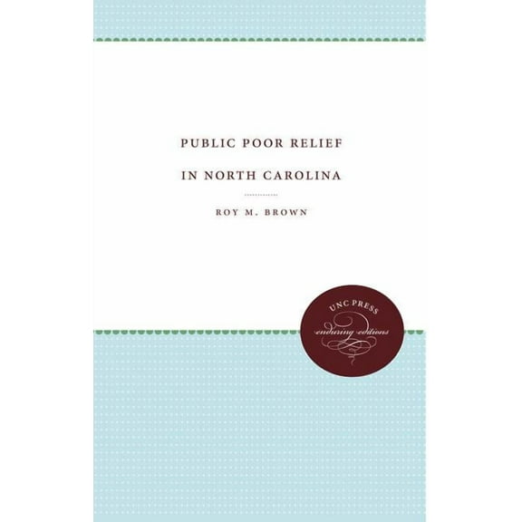 Public Poor Relief in North Carolina, (Paperback)
