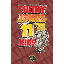 Funny Jokes for 11 Year Old Kids: 100  Crazy Jokes That Will Make You Laugh Out Loud!, (Paperback)
