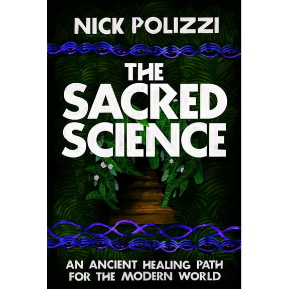 The Sacred Science: An Ancient Healing Path for the Modern World, (Paperback)