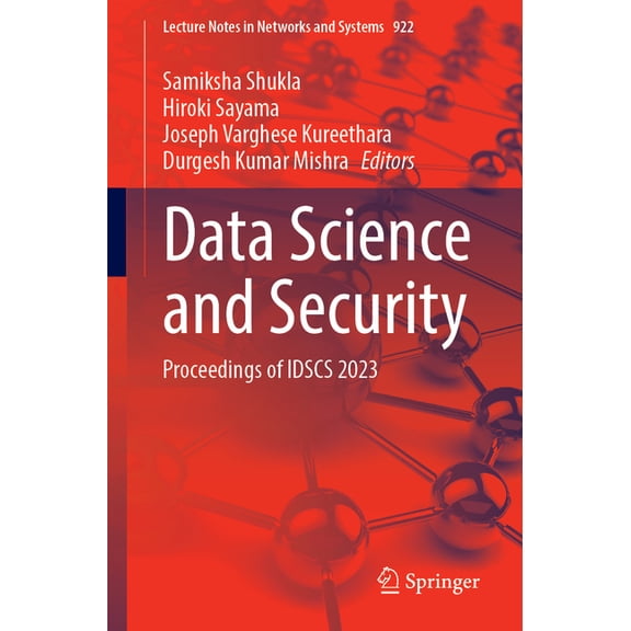Lecture Notes in Networks and Systems Data Science and Security: Proceedings of Idscs 2023, Book 922, (Paperback)
