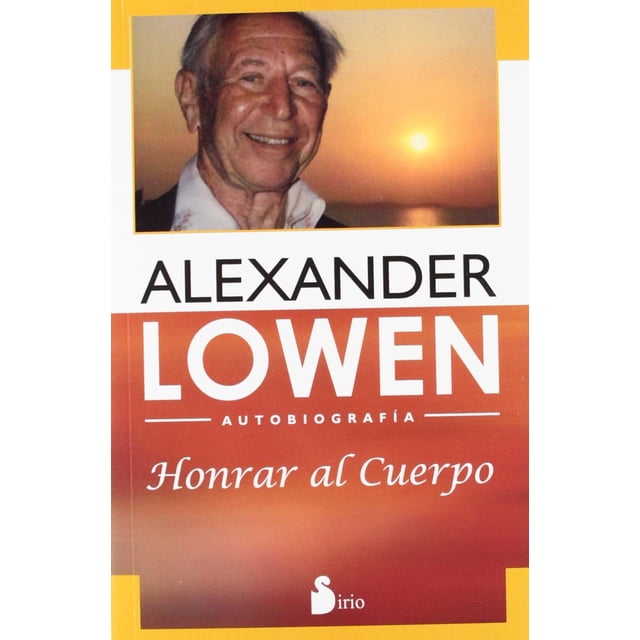 Libro Honrar Al Cuerpo SIRIO Autobiografía de Alexander Lowen
