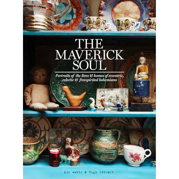 Pre-Owned The Maverick Soul: Portraits of the Lives & Homes of Eccentric, Eclectic & Free-Spirited Bohemians (Hardcover) 1784880434 9781784880439