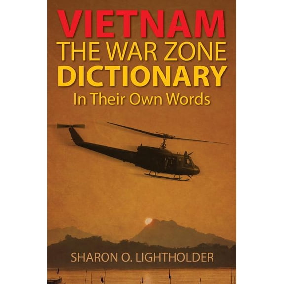 Vietnam: The War Zone Dictionary In Their Own Words, (Hardcover)