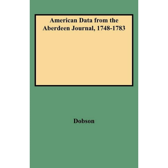 American Data from the Aberdeen Journal, 1748-1783 (Paperback)