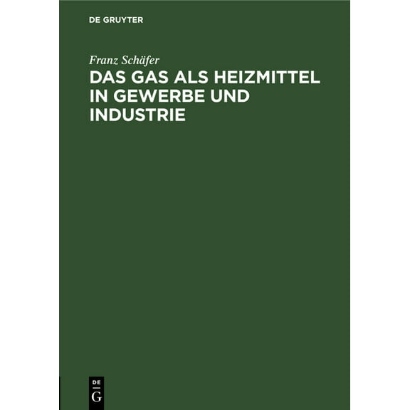 Das Gas ALS Heizmittel in Gewerbe Und Industrie, (Hardcover)