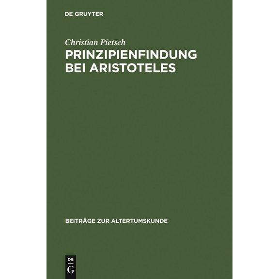 Beiträge Zur Altertumskunde Prinzipienfindung bei Aristoteles, Book 22, (Hardcover)
