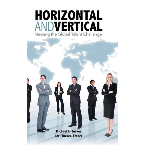 Horizontal and Vertical: Meeting the Global Talent Challenge (Hardcover)