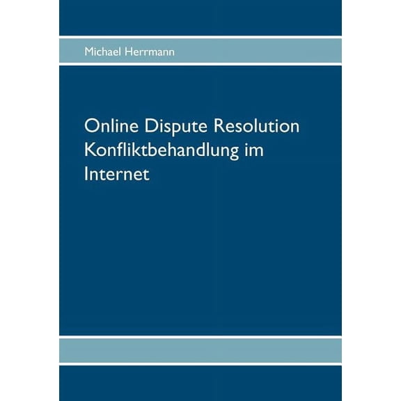 Online Dispute Resolution - Konfliktbehandlung im Internet, (Paperback)
