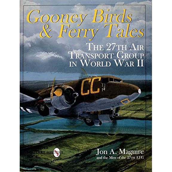 Pre-Owned Gooney Birds and Ferry Tales: The 27th Air Transport Group in World War II (Schiffer Book for Collectors) Hardcover