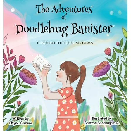 The Adventures of Doodlebug Banister - through the looking glass, (Hardcover)