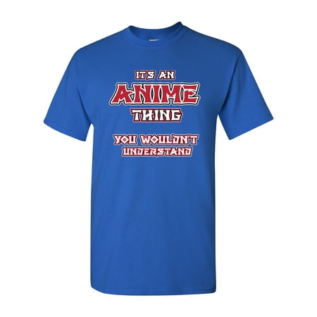 City Shirts It S Anime Thing Dt Adult T Shirt Tee Walmart Com