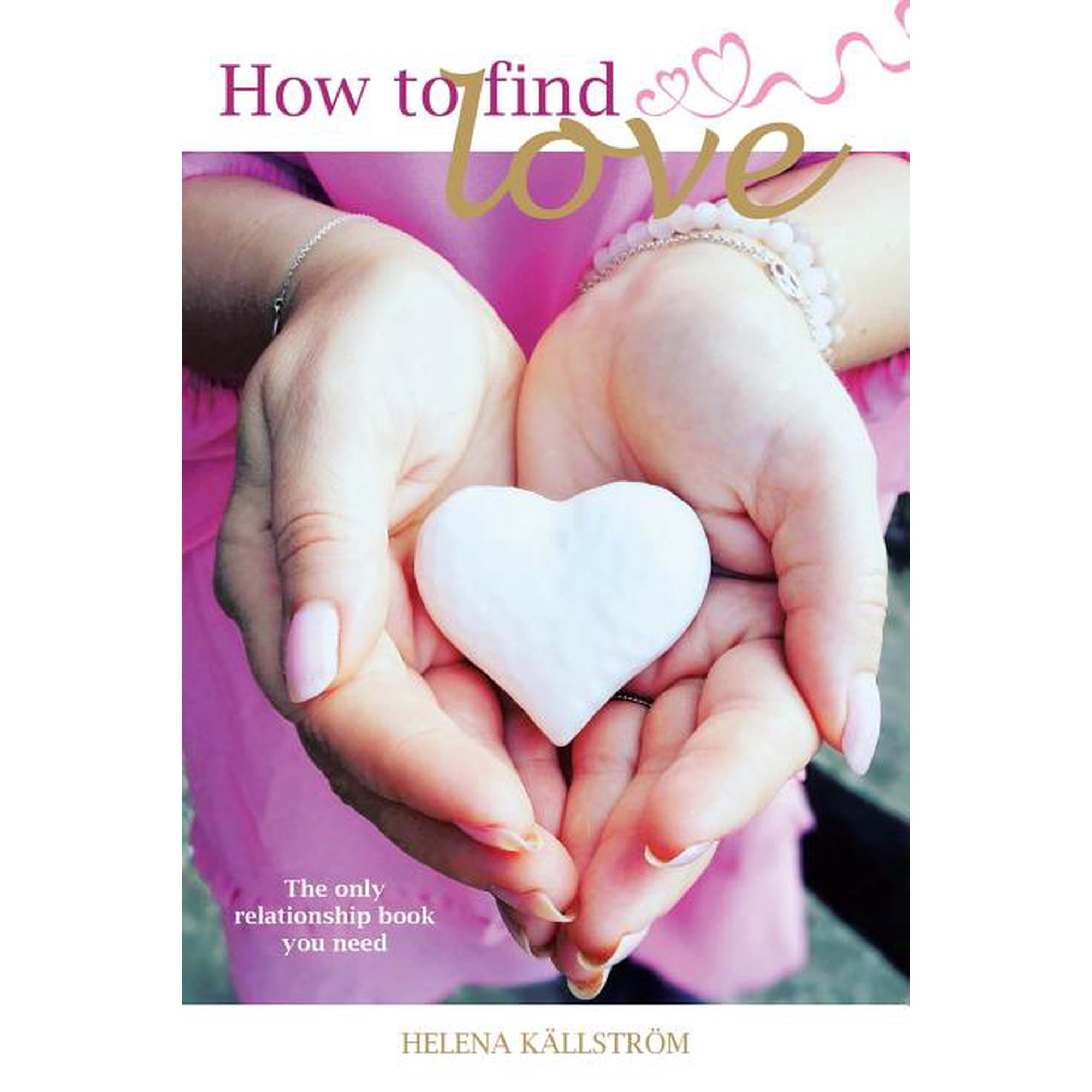 How to Find Love: The Only Relationship Book You Need (Paperback)