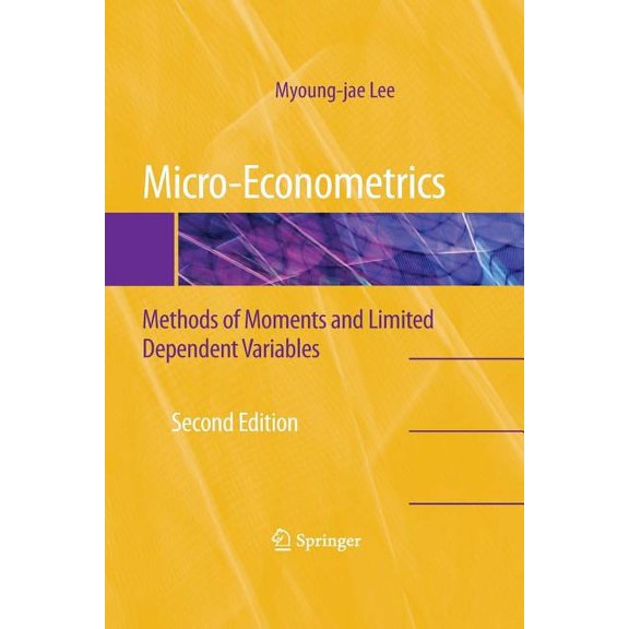 Micro-Econometrics: Methods of Moments and Limited Dependent Variables, (Paperback)