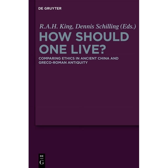 How Should One Live?: Comparing Ethics in Ancient China and Greco-Roman Antiquity, (Hardcover)
