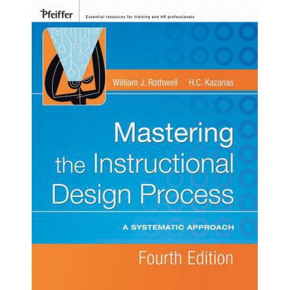 Pre-Owned Mastering the Instructional Design Process: A Systematic Approach (Hardcover) 0787996467 9780787996468