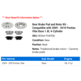 thumbnail image 2 of Rear Brake Pad and Rotor Kit - Compatible with 2009 - 2010 Pontiac Vibe Base 1.8L 4-Cylinder, 2 of 2
