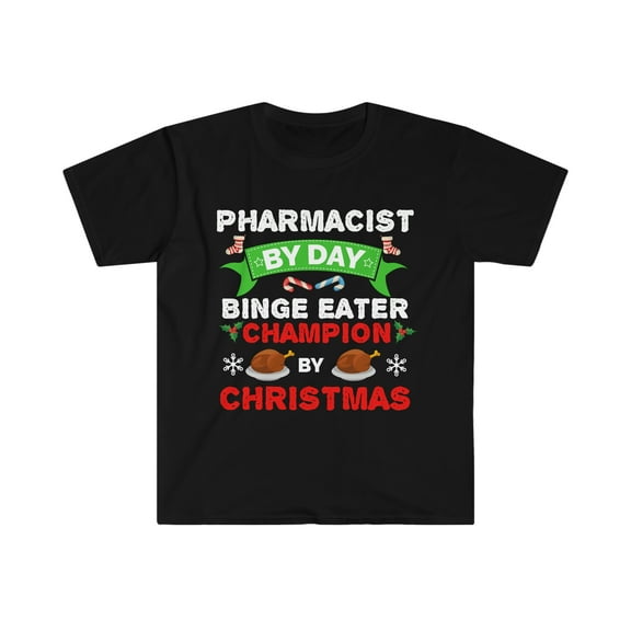 Pharmacist by day Binge Eater by Christmas Unisex T-shirt S-3XL