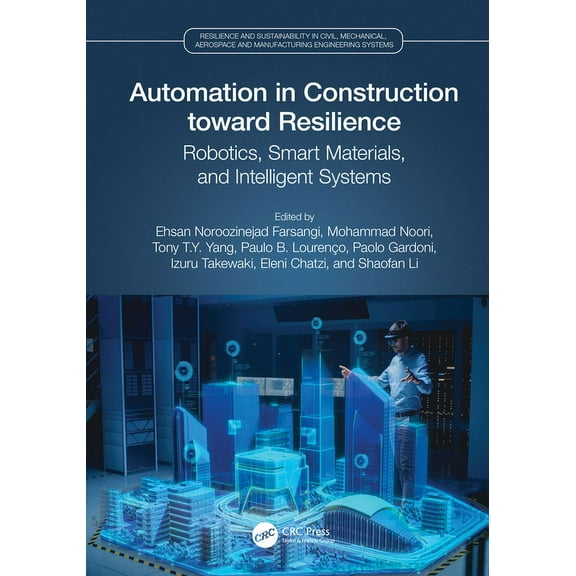 Resilience and Sustainability in Civil,  Automation in Construction toward Resilience: Robotics, Smart Materials and Intelligent Systems, (Hardcover)