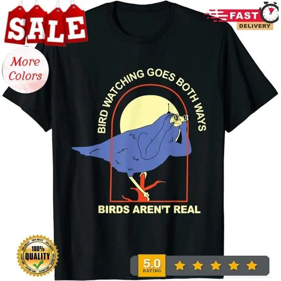 ANUNSHIRT Bird Watching Go Both Ways Birds Arent Real T-Shirt Unisex S-5XL Hot Trending Shirt, Vintage Birthday Gift