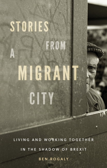 Stories From a Migrant City : Living and Working Together in the Shadow ...