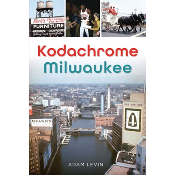 Pre-Owned Kodachrome Milwaukee (Paperback) 1467153885 9781467153881