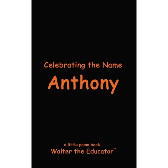 The Poetry of First Names Book Celebrating the Name Anthony, (Paperback)
