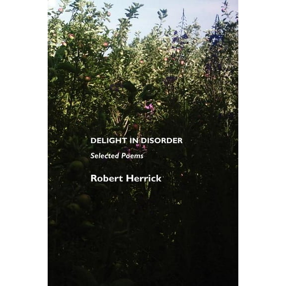 British Poets: Delight in Disorder: Selected Poems (Paperback)