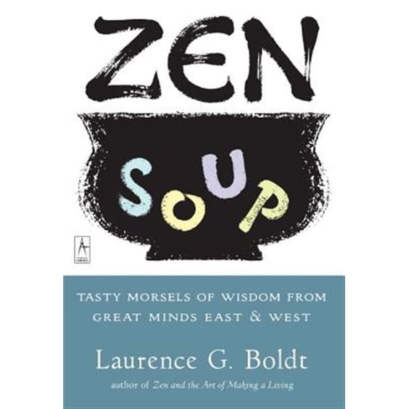 Pre-Owned Zen Soup: Tasty Morsels of Wisdom from Great Minds East & West (Paperback) 0140195602 9780140195606