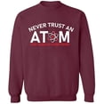 thumbnail image 2 of OXI Crewneck Sweatshirt - Never Trust An Atom, Basic Casual Sweatshirts for Men's and Women Fleece Sweatshirt Long Sleeve - Maroon Large, 2 of 2