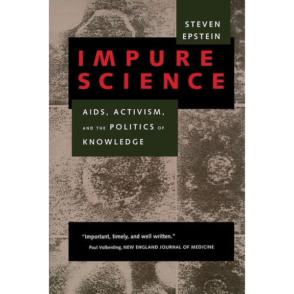 Medicine and Society Impure Science: Aids, Activism, and the Politics of Knowledge Volume 7, Book 7, (Paperback)