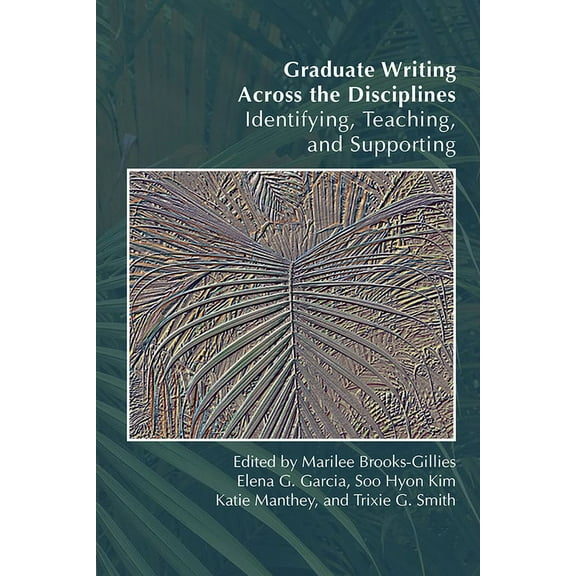 Graduate Writing Across the Disciplines: Identifying, Teaching, and Supporting, (Paperback)