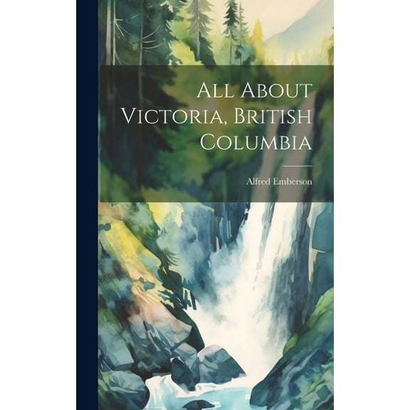 All About Victoria, British Columbia (Hardcover)