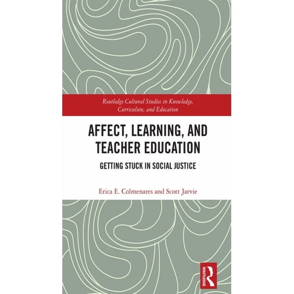 Routledge Cultural Studies in Knowledge, Affect, Learning, and Teacher Education: Getting Stuck in Social Justice, (Hardcover)