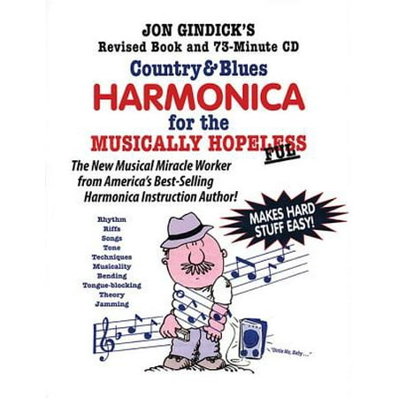 Harmonica Method Book - Country & Blues Harmonica for the Musically Hopeless : Revised Book and 73-Minute CD